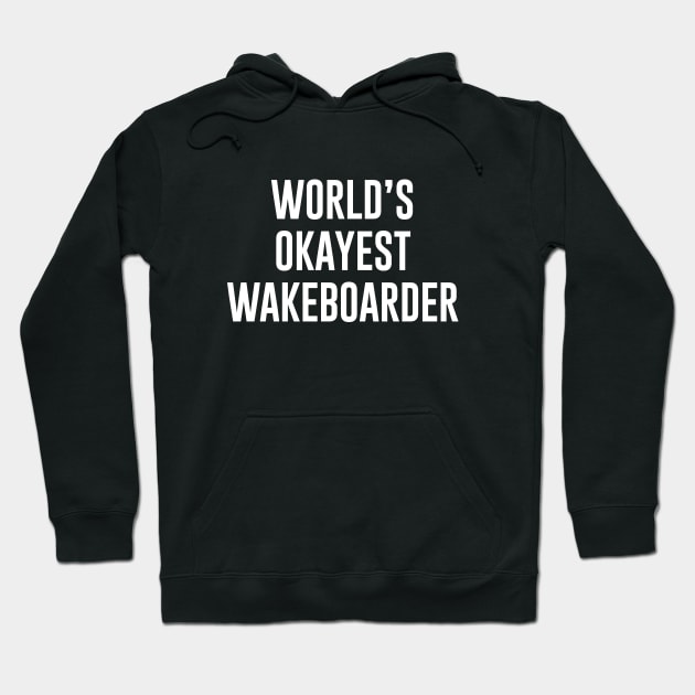 World's okayest Wakeboarder Hoodie by sunima